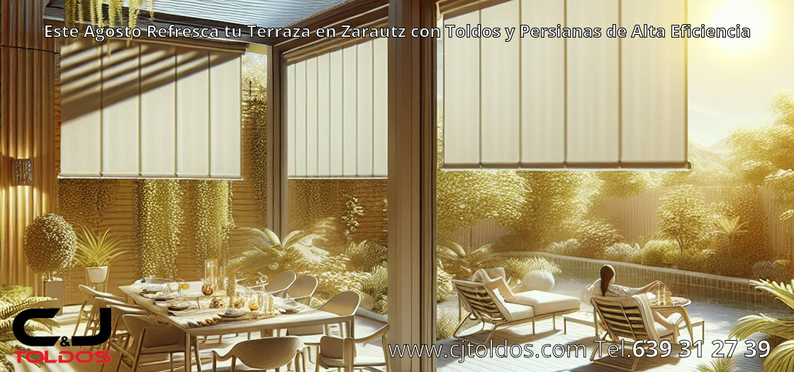 Este Agosto Refresca tu Terraza en Zarautz con Toldos y Persianas de Alta Eficiencia