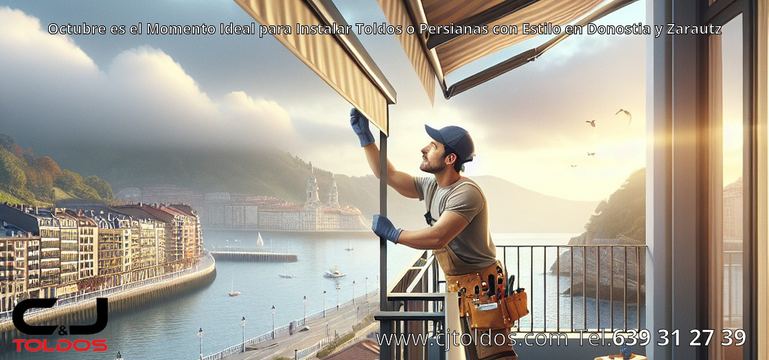 Octubre es el Momento Ideal para Instalar Toldos o Persianas con Estilo en Donostia y Zarautz