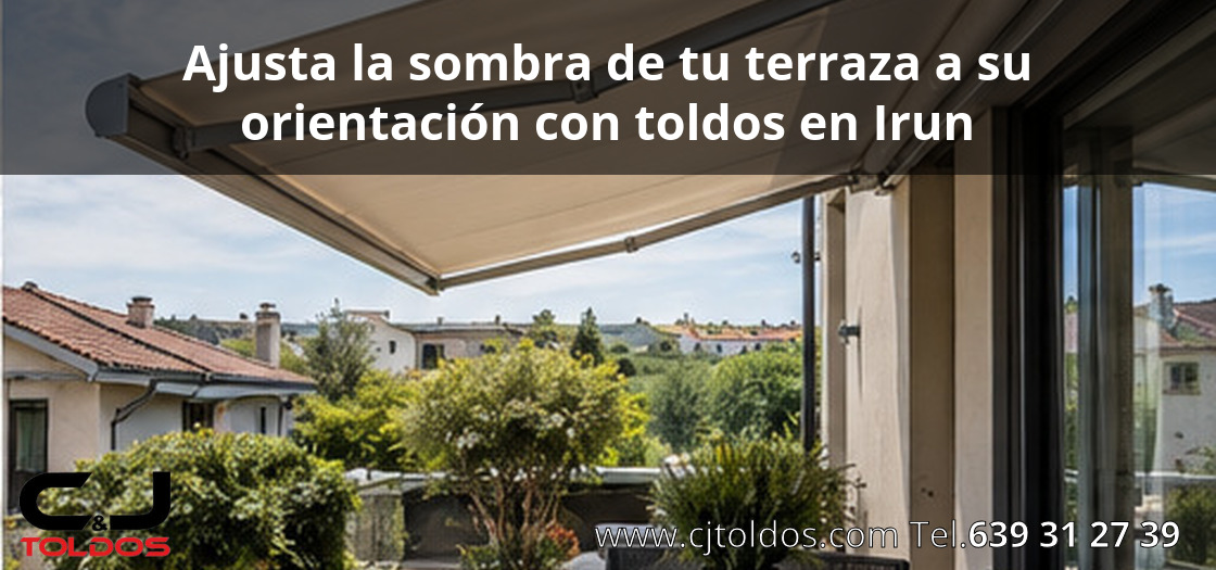 Ajusta la sombra de tu terraza a su orientación con toldos en Irun
